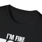 I'M FINE PEOPLE AREN'T T-SHIRT