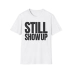 SHOW UP DO IT T-SHIRT