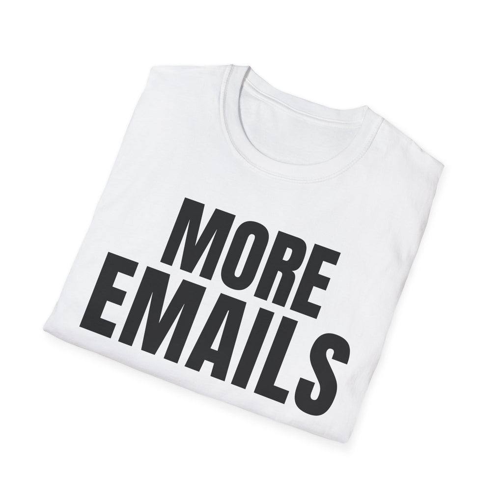 MORE EMAILS T-SHIRT
