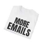 MORE EMAILS T-SHIRT