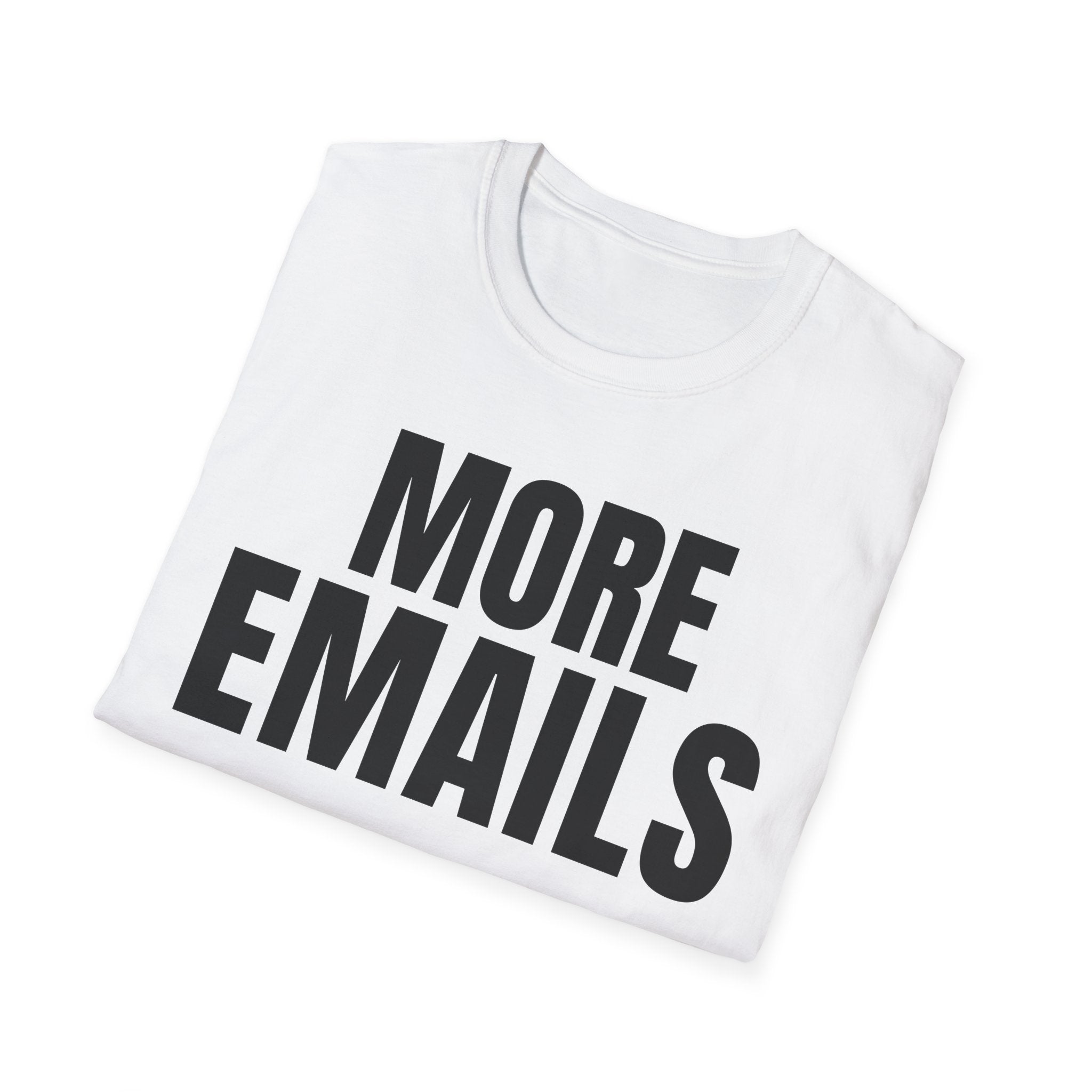 MORE EMAILS T-SHIRT