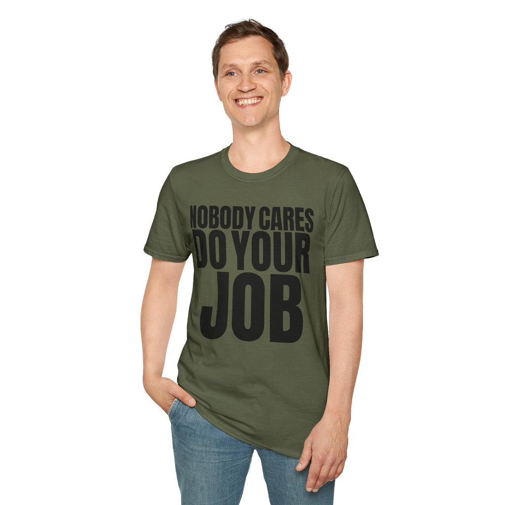 NOBODY CARES DO YOUR JOB T-SHIRT
