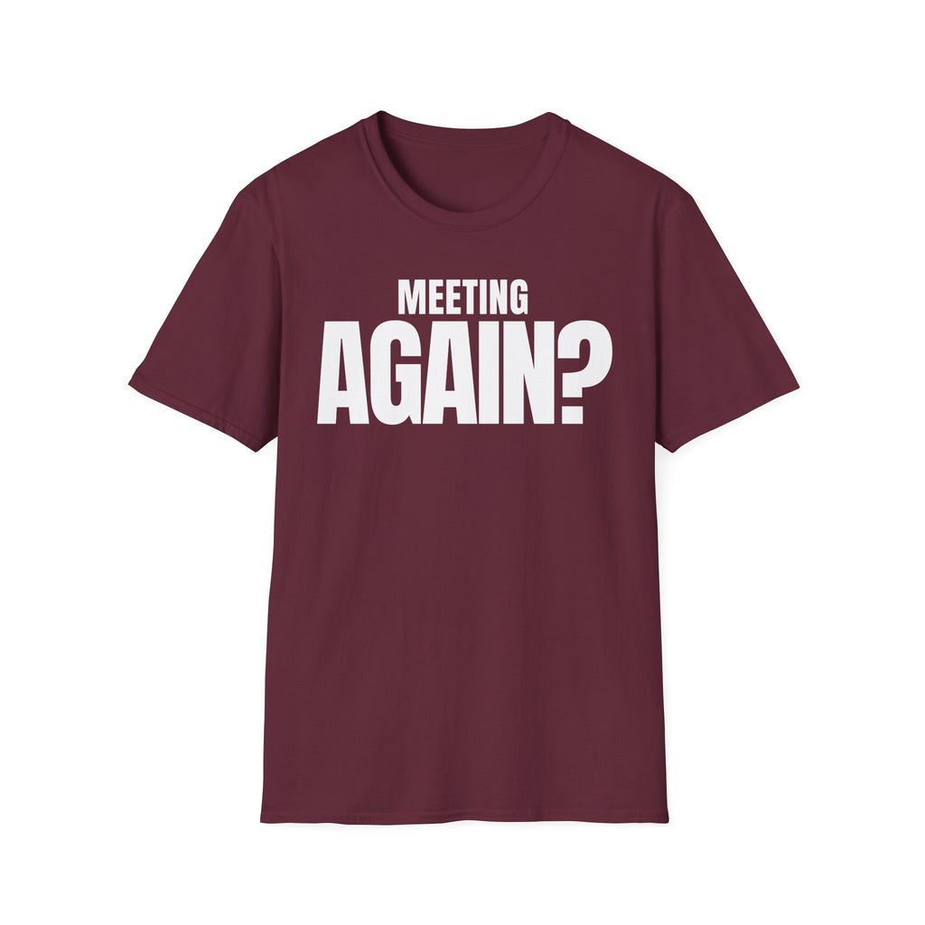 MEETING AGAIN? T-SHIRT