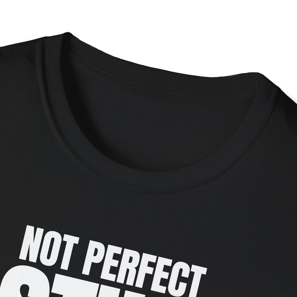 NOT PERFECT STILL RARE T-SHIRT