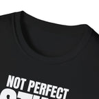 NOT PERFECT STILL RARE T-SHIRT