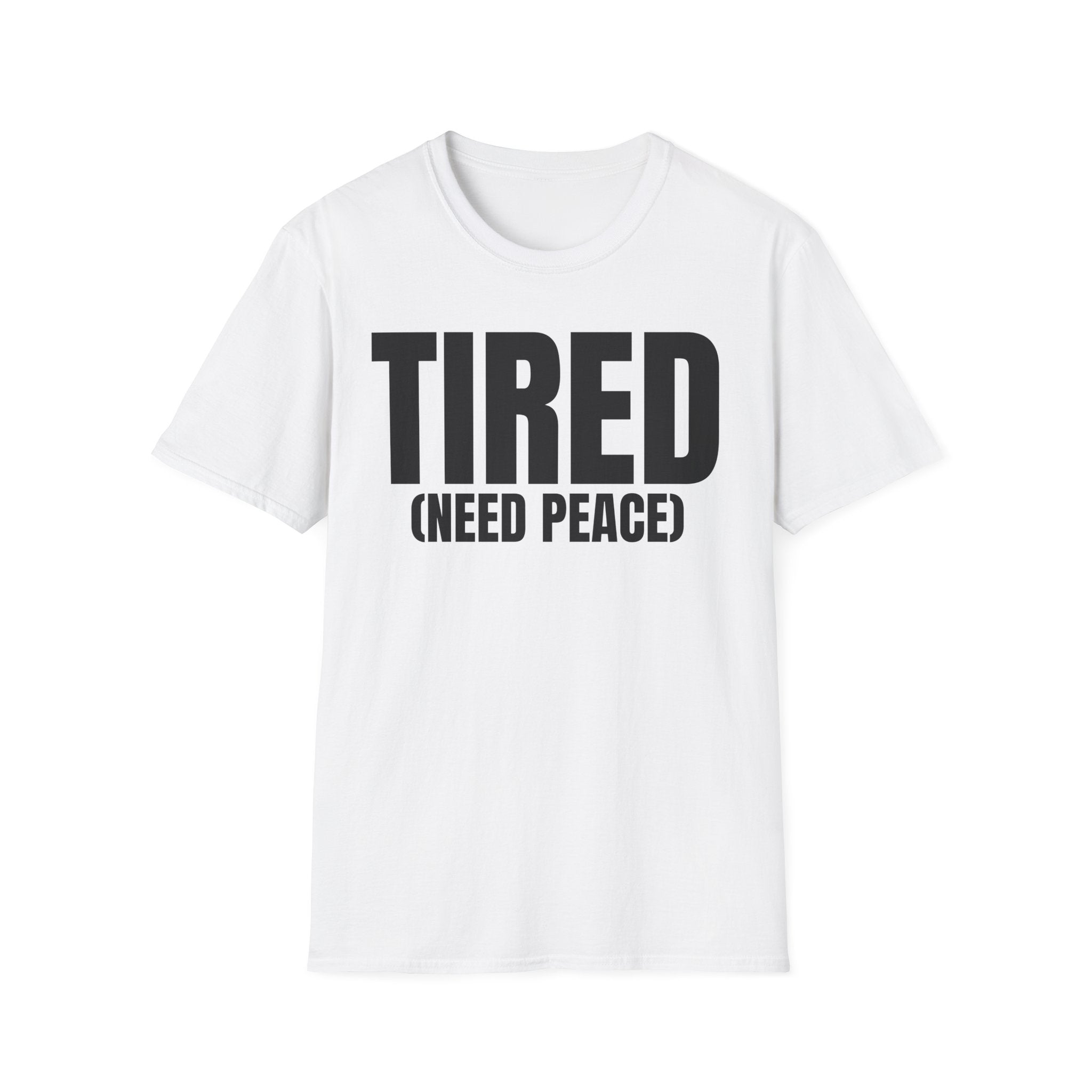 TIRED (NEED PEACE) T-SHIRT
